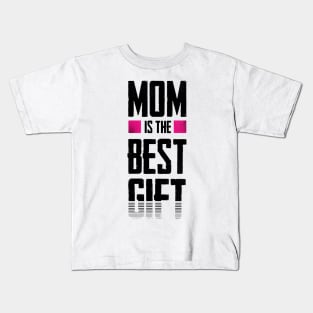 Mom is the best gift Kids T-Shirt